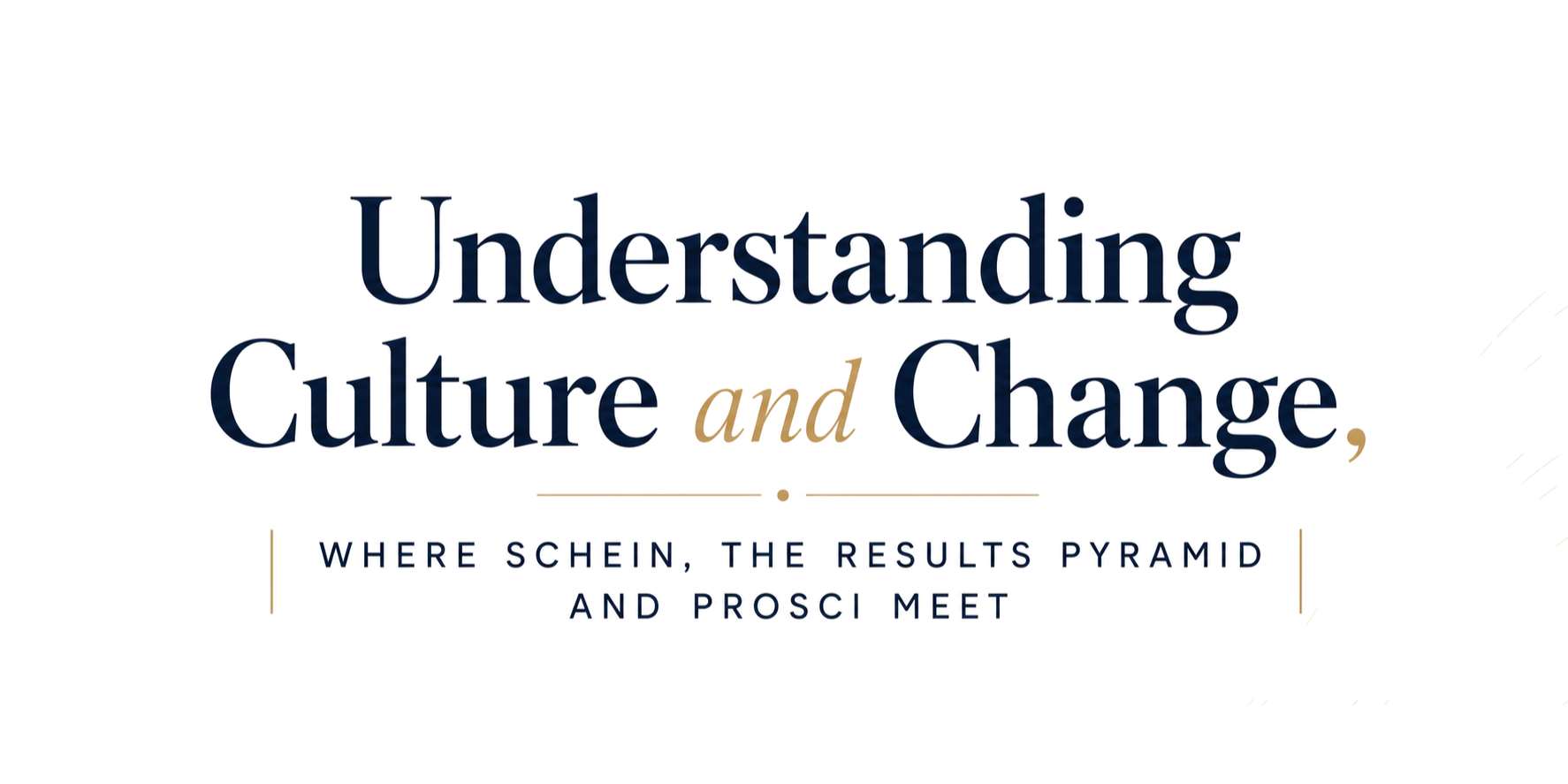 Understanding Culture and Change, Where Schein, The Results Pyramid and ProSci Meet